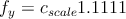 fy = cscale1.1111
