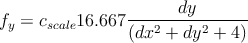                        dy
fy = cscale16.667----2-----2----
                (dx  + dy  + 4 )
