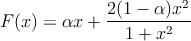              2 (1 - α )x2
F (x) = αx + --------2--
                1 + x
