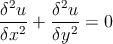 δ2u-   δ2u-
δx2 +  δy2 = 0
